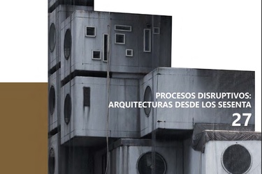 DISRUPTIVE PROCESSES: ARCHITECTURES FROM THE SIXTIES