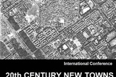 20TH CENTURY NEW TOWNS. ARCHETYPES AND UNCERTAINTIES.