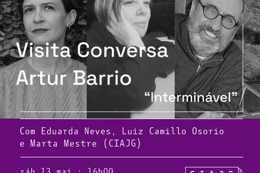 Visit-Talk around the INTERMINÁVEL exhibition by Artur Barrio